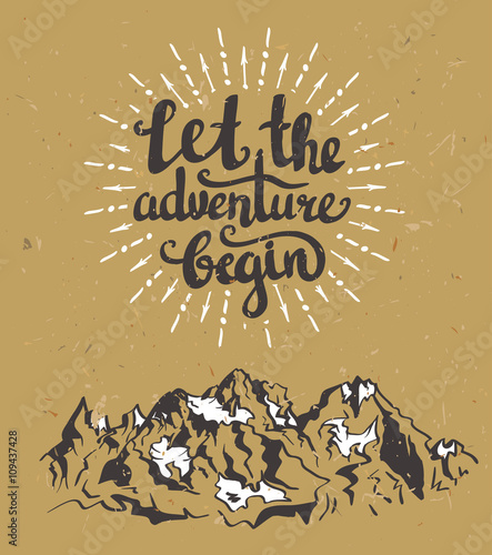 Vector vintage card with mountains, sunburst and inspirational phrase "Let the adventure begin". Stylish hipster cardboard background.  Motivational quote. Grunge effect is separated.