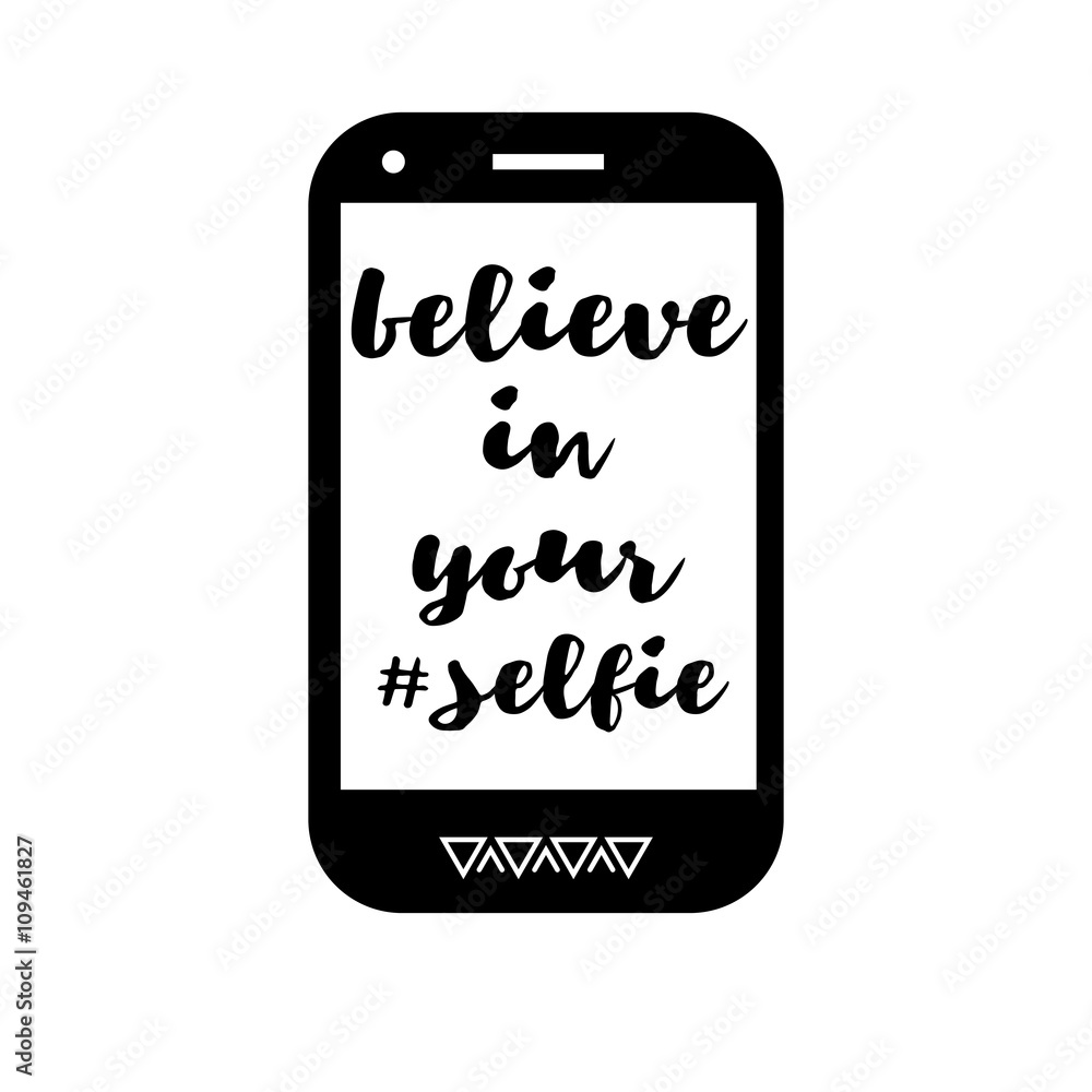 Belive in your selfie. Mobile phone