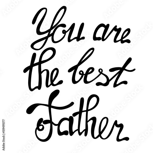 You are the best Father