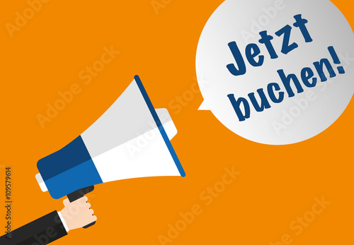 Jetzt buchen! - Megaphon Sprechblase