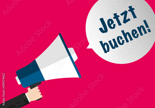 Jetzt buchen! - Megaphon Sprechblase