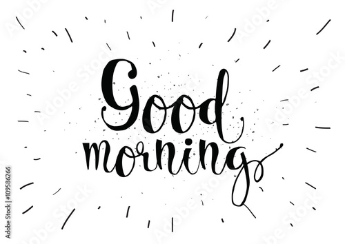 Good morning inscription. Greeting card with calligraphy. Hand drawn design. Black and white.