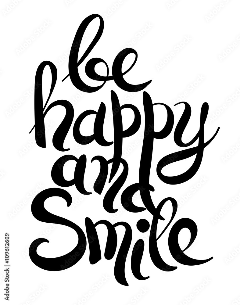 black white handwritten lettering inscription be happy and smile black white handwritten lettering inscription be happy and smile