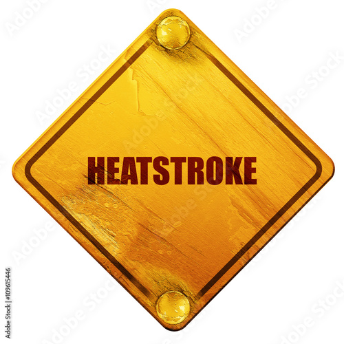 heatstroke, 3D rendering, isolated grunge yellow road sign