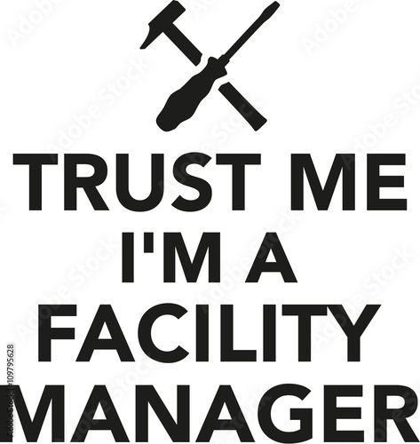 Trust me I'm a Facility Manager