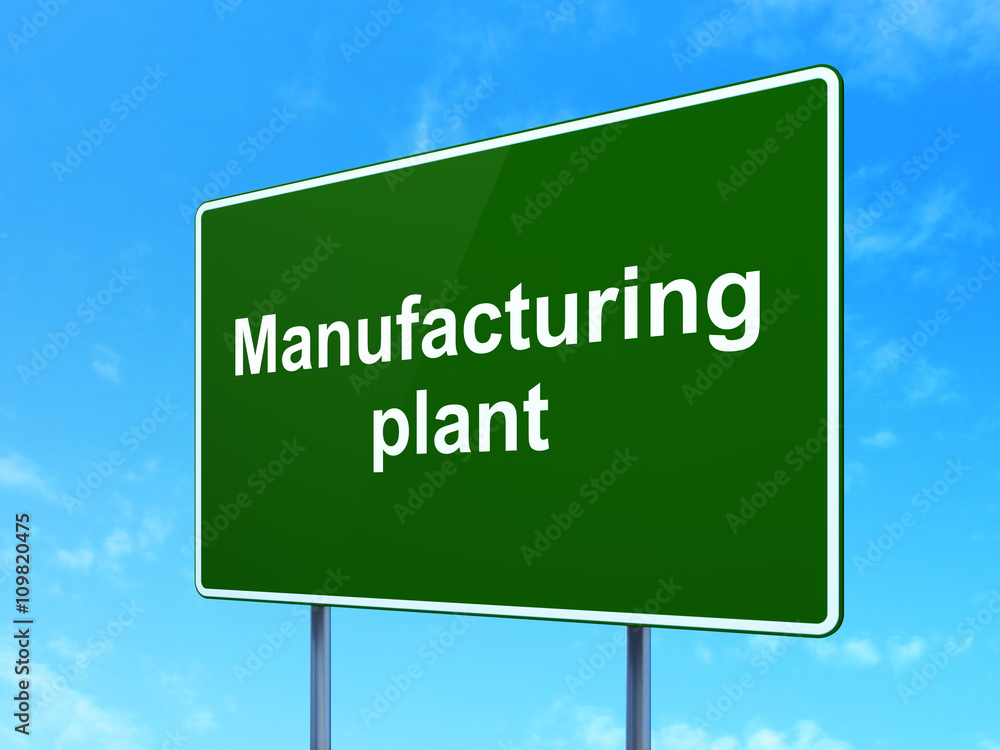 Industry concept: Manufacturing Plant on road sign background Industry concept: Manufacturing Plant on road sign background