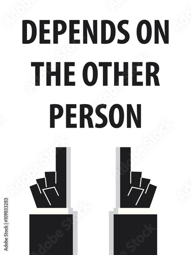 DEPENDS ON THE OTHER PERSON typography vector illustration
