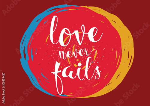 Love never fails inscription. Greeting card with calligraphy. Hand drawn design. Black and white.