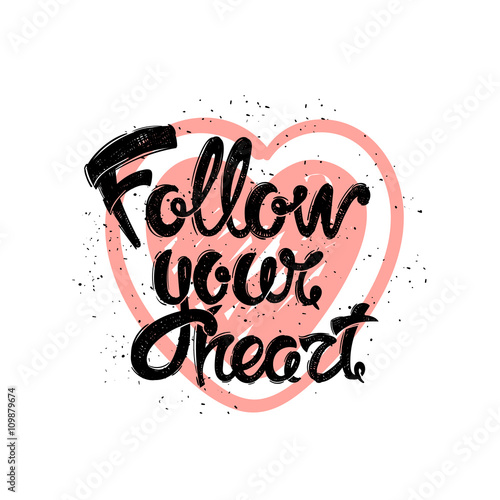 Follow your heart. Hand-drawn vector letters