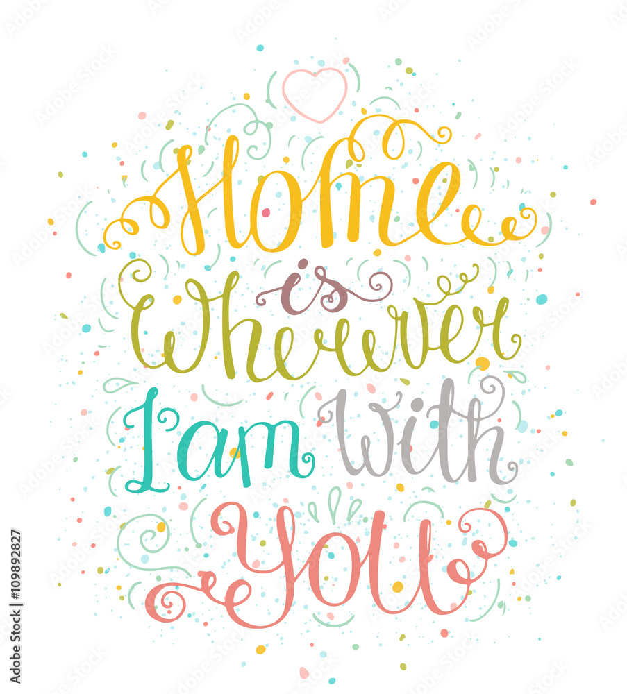 Bright typography poster with lettering and dots. Cartoon cute card with lettering - Home is wherever I'm with you. Hand drawn romantic vector illustration isolated on white. Bright typography poster with lettering and dots. Cartoon cute card with lettering - Home is wherever I'm with you. Hand drawn romantic vector illustration isolated on white.