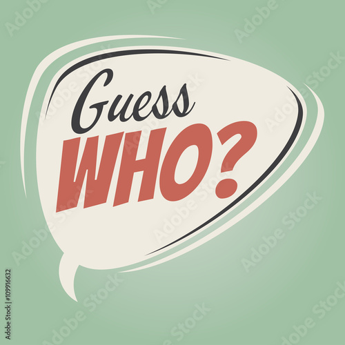guess who retro speech bubble