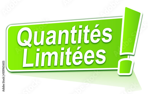 quantités limitées sur étiquette verte