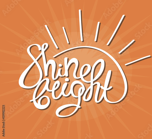 Shine bright! Hand drawn calligraphy lettering