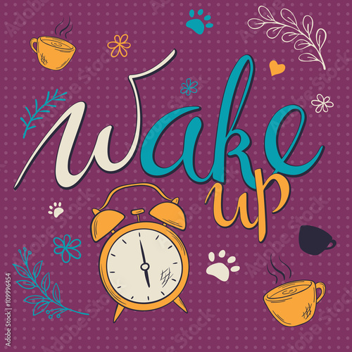 vector hand drawn lettering phrase - wake up  - with alarm clock and brunches. Design for t-shirt, wall art prints, home interior decor poster or greetings card