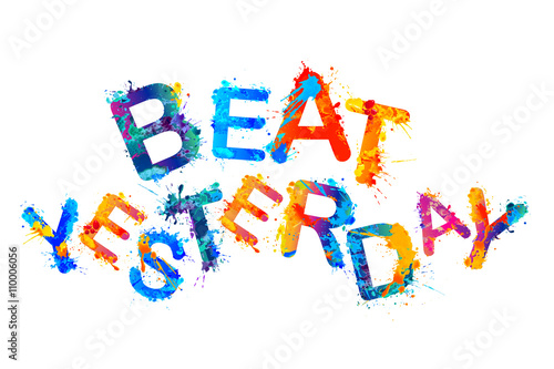 Beat yesterday. Motivational inscription