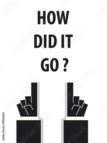 HOW DID IT GO typography vector illustration