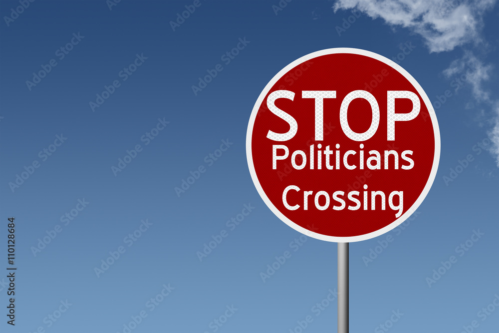 Round highway road sign with text stop politicians crossing Round highway road sign with text stop politicians crossing