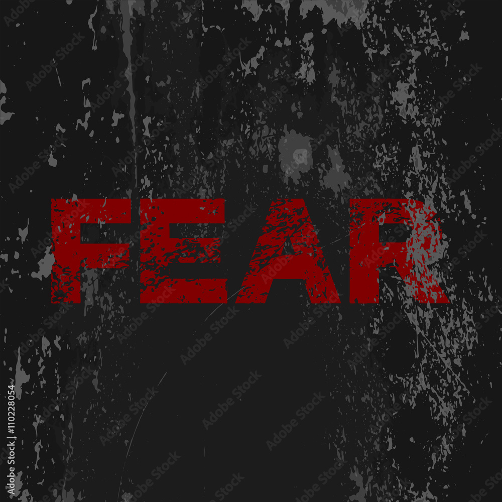 Grunge poster “Fear”. Vector illustration of red text on grunge dark