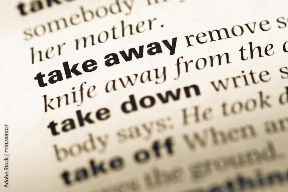 Close up of old English dictionary page with word take away Close up of old English dictionary page with word take away