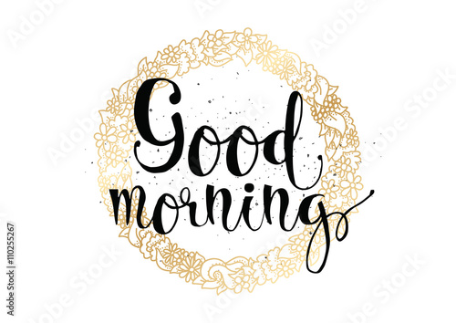 Good morning inscription. Greeting card with calligraphy. Hand drawn design. Black and white.