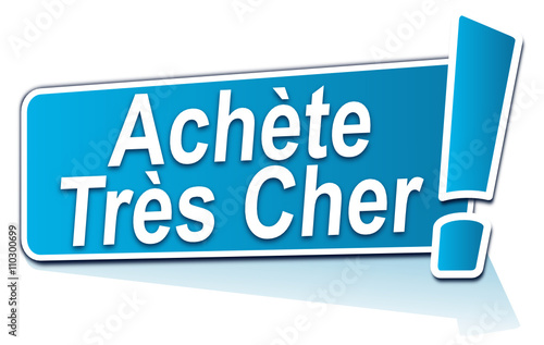 achète très cher sur étiquette bleue
