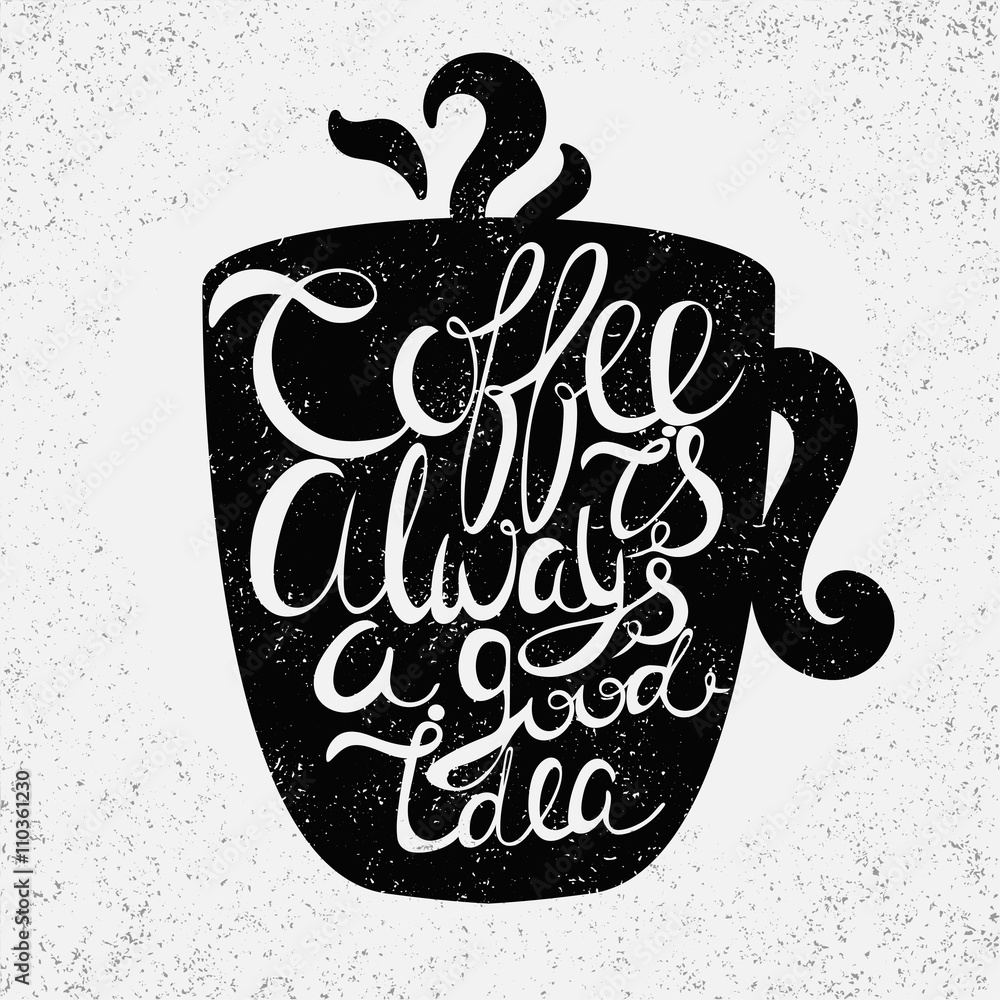 Quote in the cup"Coffee is always a good idea". Vintage calligra Stock Vector Adobe Stock