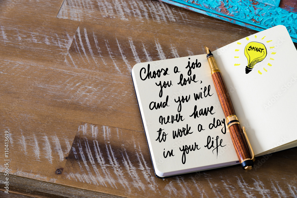 Handwritten text Choose a job you love, and you will never have to work a day in your life