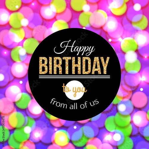 Happy Birthday background with bokeh defocused lights. Birthday template for banner, poster, flyer. Vector illustration.
