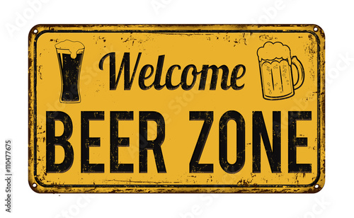 Welcome beer zone rusty metal sign