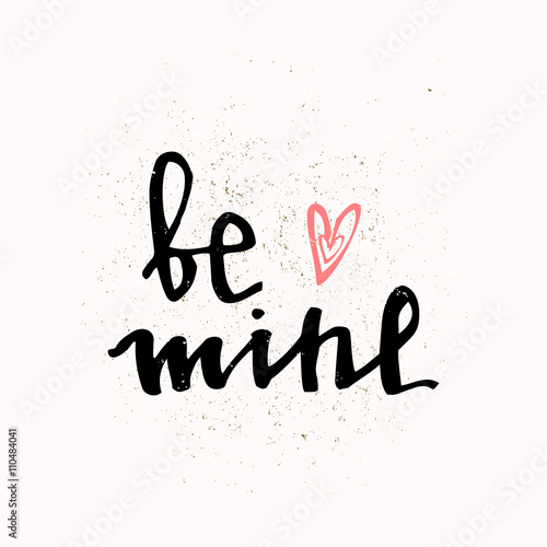 BE MINE hand lettering - handmade calligraphy  vector typography background.  Valentines day greeting card. Perfect design for invitations  romantic photo cards or party invitations.