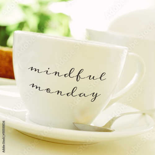 cup of coffee or tea with the text mindful monday