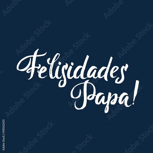 Happy Fathers Day Spanish Greting card. Ink Inscription. Greeti