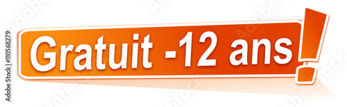 gratuit moins de 12 ans sur étiquette orange