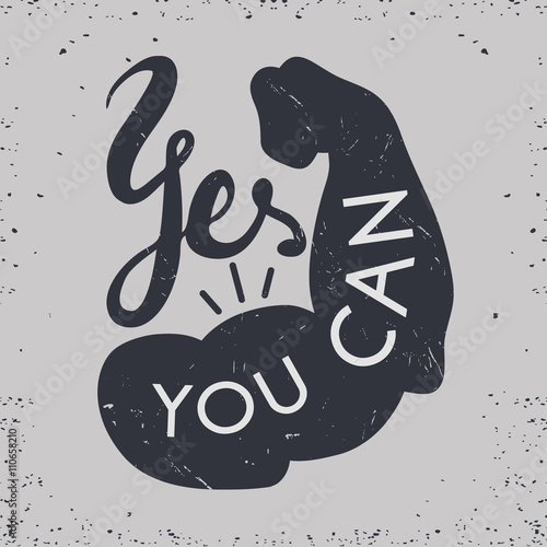 Strong arm with text Yes you can. Hand drawn vintage inspiration poster. It can be use like t-shirt print, poster, etc. Vector illustration