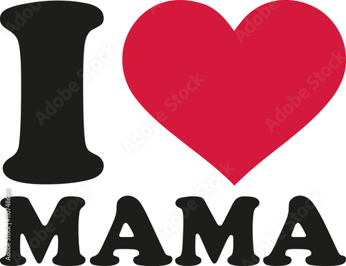 I love mama