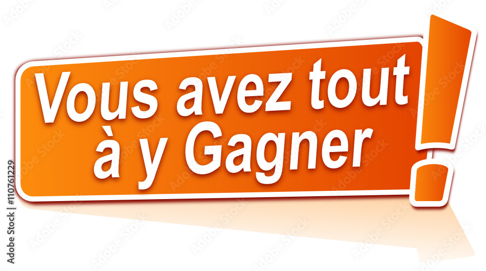vous avez tout à y gagner sur étiquette orange vous avez tout à y gagner sur étiquette orange