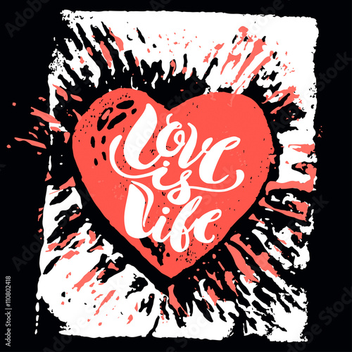 Love is life concept hand lettering motivation poster.