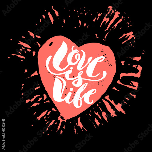 Love is life concept hand lettering motivation poster. photo