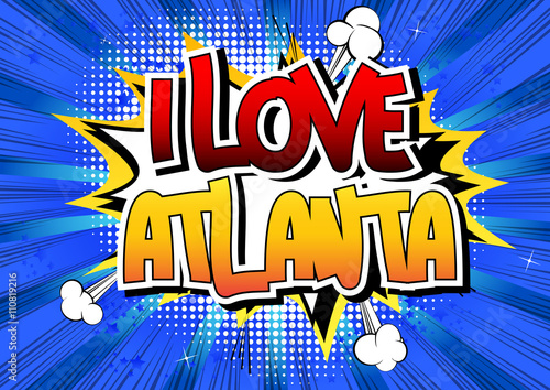 I Love Atlanta - Comic book style word.