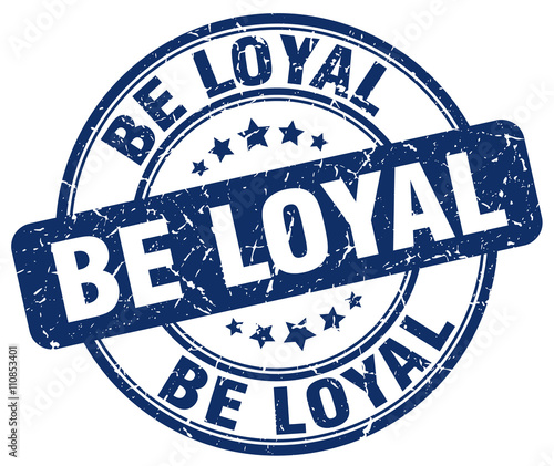 be loyal blue grunge round vintage rubber stamp