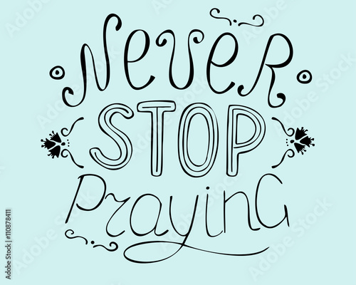 Biblical background Never stop praying