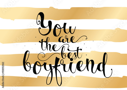 You are the best boyfriend inscription. Greeting card with calligraphy. Hand drawn design. Black and white.