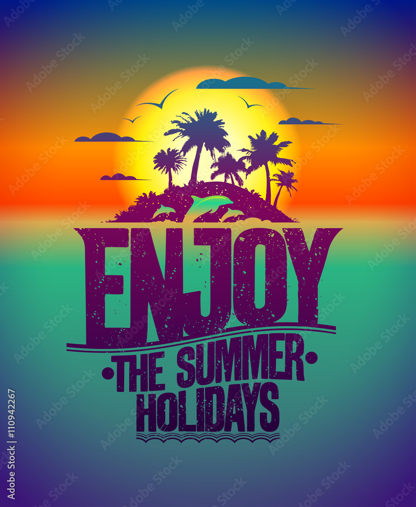 Enjoy the summer holidays quote design