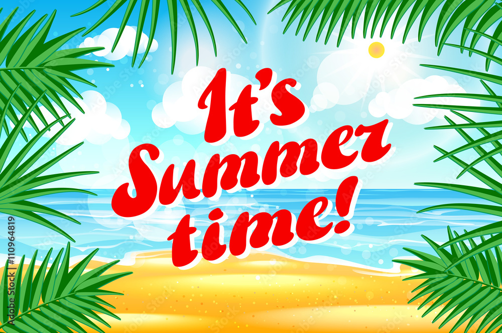It s Summer time. design. Vector tropical palm leaves. Beach Background. Hand Drawn Lettering Vector. Summer Time