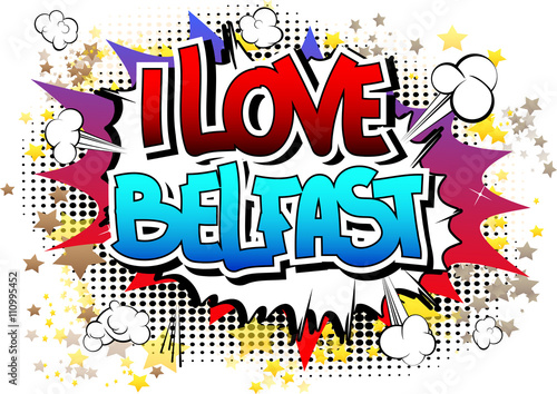 I Love Belfast - Comic book style word.