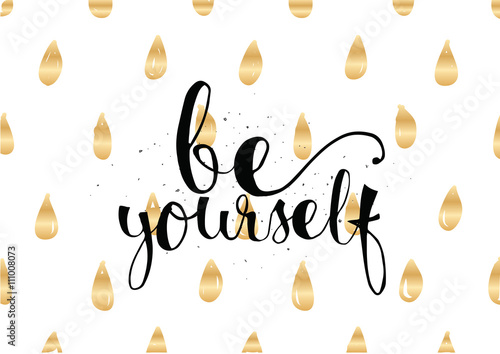 Be yourself inscription. Greeting card with calligraphy. Hand drawn design. Black and white.