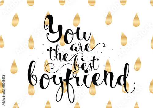 You are the best boyfriend inscription. Greeting card with calligraphy. Hand drawn design. Black and white.