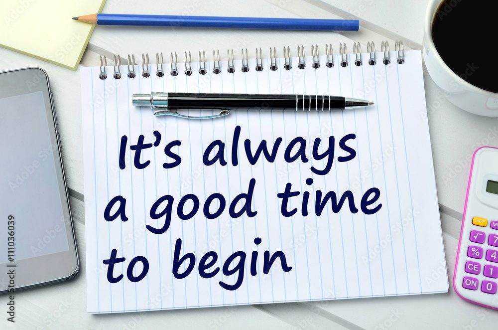 Text It's always a good time to begin Text It's always a good time to begin