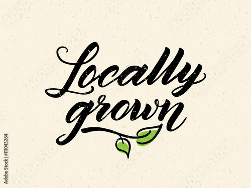 Locally grown hand drawn brush lettering