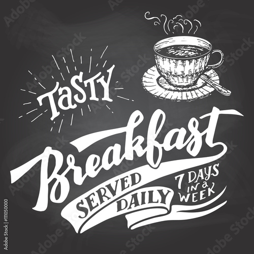 Tasty breakfast served daily, seven days in a week. Hand lettering with a sketch of a coffee cup. Vintage typography illustration for cafe and restaurant. Chalkboard style on a blackboard background